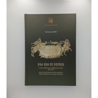 Pro Deo et Patria : Lietuvos Didžiosios Kunigaikštystės husarai 1500-1673. Abiejų Tautų Respublikos husarų ginkluotė Vytauto Didžiojo karo muziejaus rinkiniuose Pro Deo et Patria : Lietuvos Didžiosios Kunigaikštystės husarai 1500-1673. Abiejų Tautų Respublikos husarų ginkluotė Vytauto Didžiojo karo muziejaus rinkiniuose