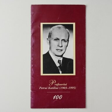 Profesoriui Petrui Katiliui (1903-1995)-100 Profesoriui Petrui Katiliui (1903-1995)-100