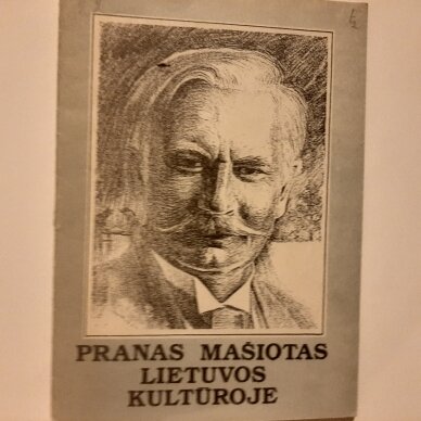 Pranas Mašiotas Lietuvos kultūroje Pranas Mašiotas Lietuvos kultūroje