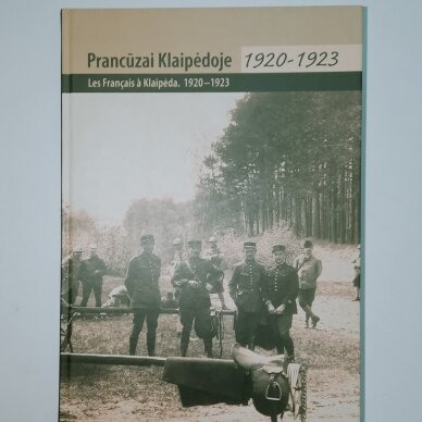 Prancūzai Klaipėdoje, 1920-1923 : katalogas Prancūzai Klaipėdoje, 1920-1923 : katalogas