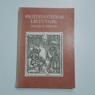 Protestantizmas Lietuvoje : istorija ir dabartis Protestantizmas Lietuvoje : istorija ir dabartis