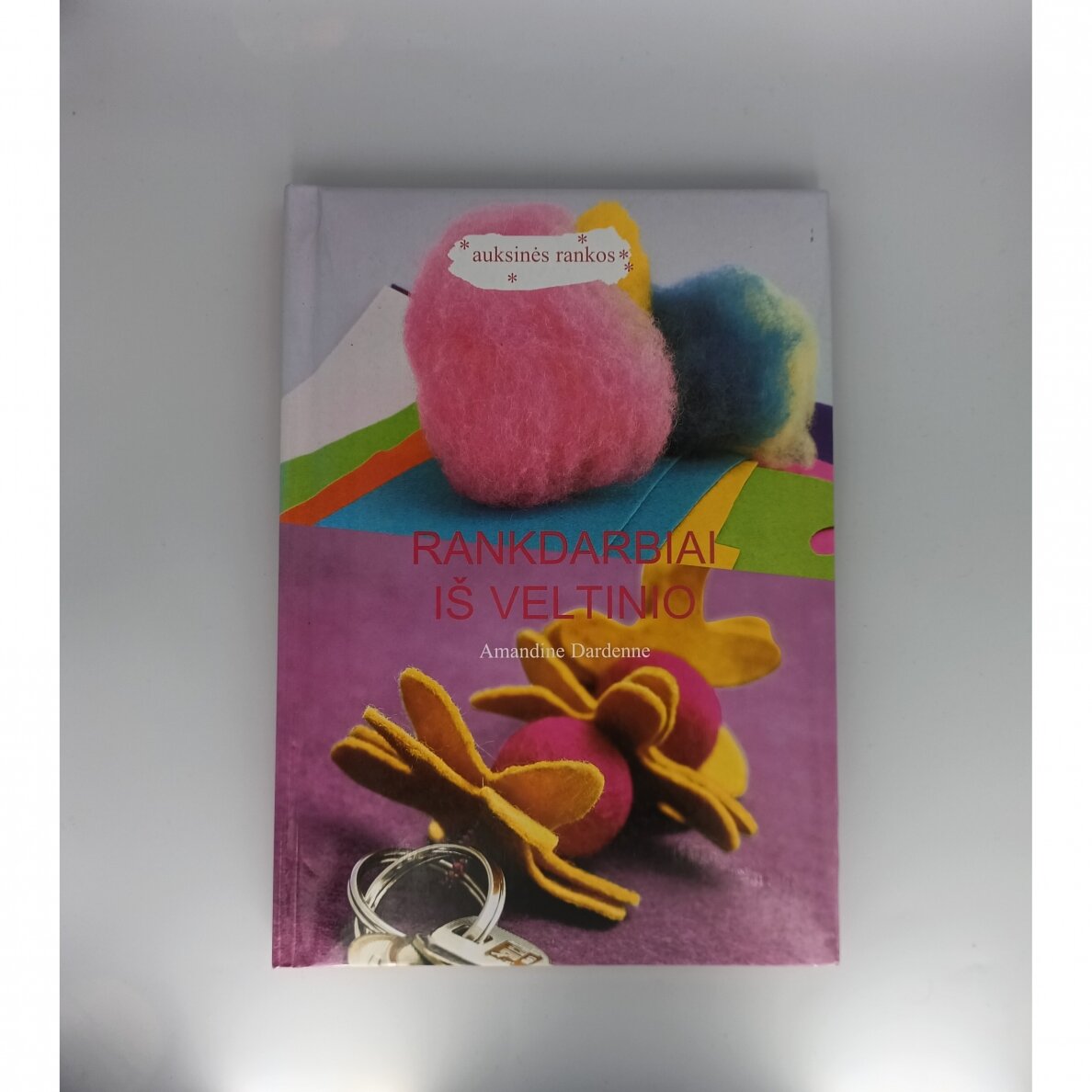 Rankdarbiai iš veltinio Rankdarbiai iš veltinio