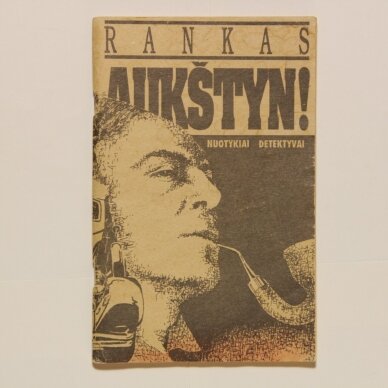 Rankas aukštyn ! : nuotykiai, detektyvai, fantastika : žurnalas Rankas aukštyn ! : nuotykiai, detektyvai, fantastika : žurnalas