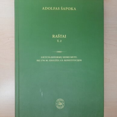 Raštai T. 2 : Lietuva Reformų seimo metu. Iki 1791 m. gegužės 3 d. konstitucijos Raštai T. 2 : Lietuva Reformų seimo metu. Iki 1791 m. gegužės 3 d. konstitucijos