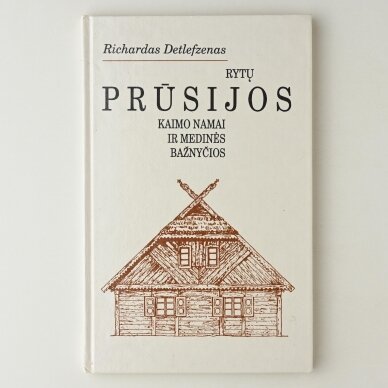 Rytų Prūsijos kaimo namai ir medinės bažnyčios Rytų Prūsijos kaimo namai ir medinės bažnyčios