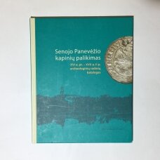 Senojo Panevėžio kapinių palikimas : XVI a. pr. – XVII a. II p. archeologinių radinių katalogas