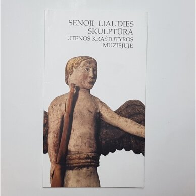 Senoji liaudies skulptūra Utenos kraštotyros muziejuje Senoji liaudies skulptūra Utenos kraštotyros muziejuje