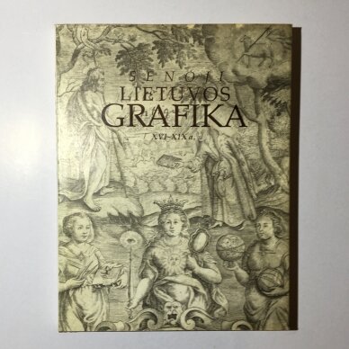 Senoji Lietuvos grafika (XVI-XIX) Senoji Lietuvos grafika (XVI-XIX)