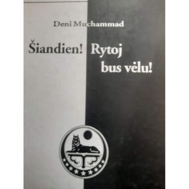 Šiandien! Rytoj bus vėlu!