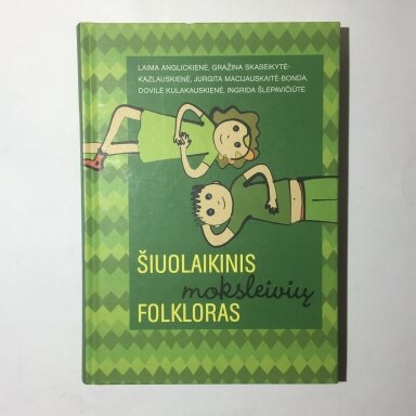 Šiuolaikinis moksleivių folkloras Šiuolaikinis moksleivių folkloras