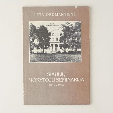 Šiaulių mokytojų seminarija 1919 -1957 Šiaulių mokytojų seminarija 1919 -1957