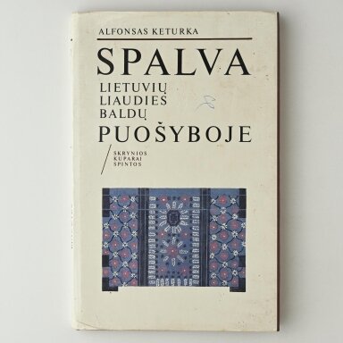 Spalva lietuvių liaudies baldų puošyboje : skrynios, kuparai, spintos Spalva lietuvių liaudies baldų puošyboje : skrynios, kuparai, spintos