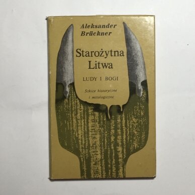 Starożytna Litwa : ludy i bogi; szkice historyczne i mitologiczne Starożytna Litwa : ludy i bogi; szkice historyczne i mitologiczne