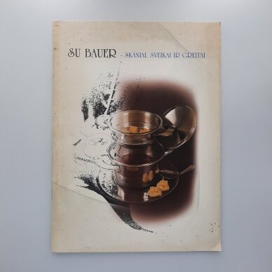Su Bauer-skaniai, sveikai ir greitai Su Bauer-skaniai, sveikai ir greitai