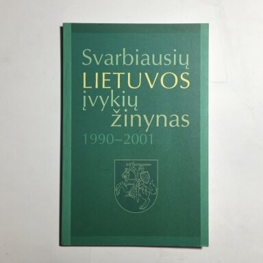 Svarbiausių Lietuvos įvykių žinynas 1990-2001 m. Svarbiausių Lietuvos įvykių žinynas 1990-2001 m.