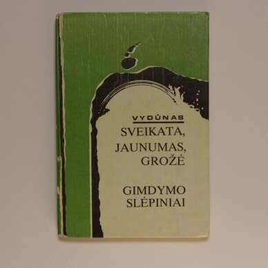 Sveikata, jaunumas, grožė ; Gimdymo slėpiniai Sveikata, jaunumas, grožė ; Gimdymo slėpiniai