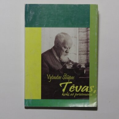 Tėvas, kokį aš prisimenu Tėvas, kokį aš prisimenu