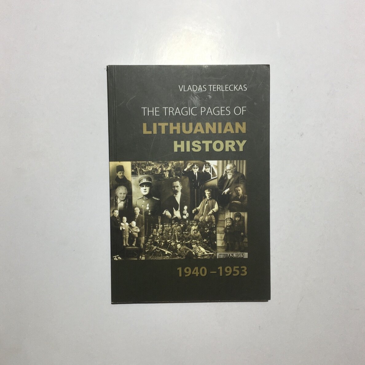 The tragic pages of Lithuanian history, 1940-1953 The tragic pages of Lithuanian history, 1940-1953