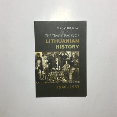 The tragic pages of Lithuanian history, 1940-1953