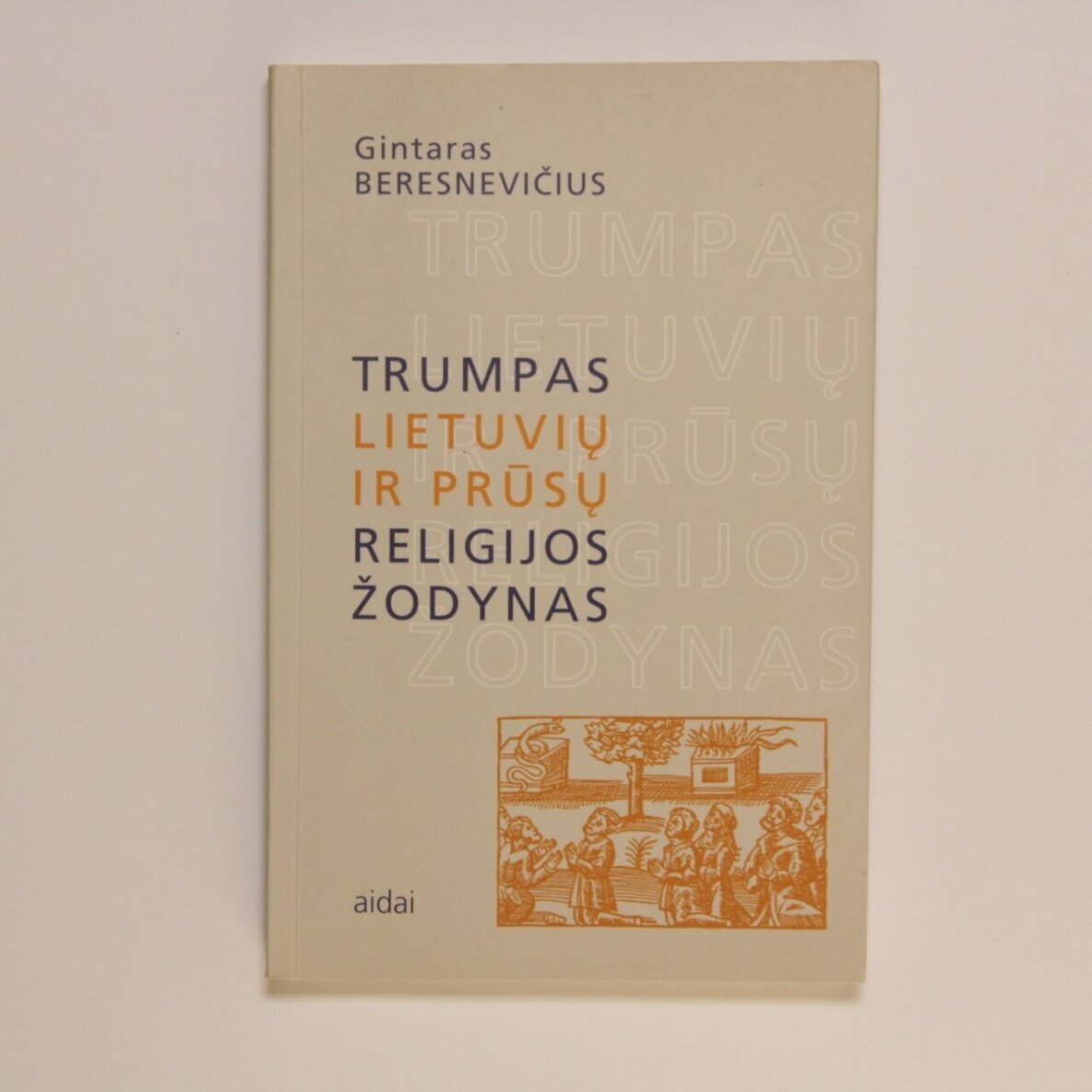 Trumpas lietuvių ir prūsų religijos žodynas Trumpas lietuvių ir prūsų religijos žodynas