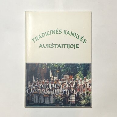 Tradicinės kanklės Aukštaitijoje Tradicinės kanklės Aukštaitijoje