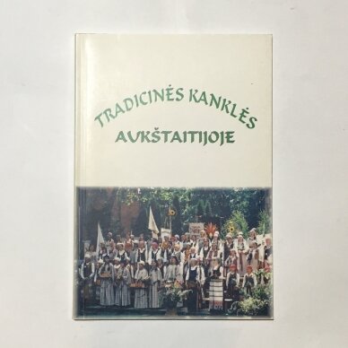 Tradicinės kanklės Aukštaitijoje Tradicinės kanklės Aukštaitijoje