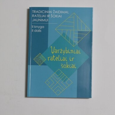 Tradiciniai žaidimai, rateliai ir šokiai jaunimui . Kn. 2 : Varžybiniai rateliai ir šokiai I-II dalys 1