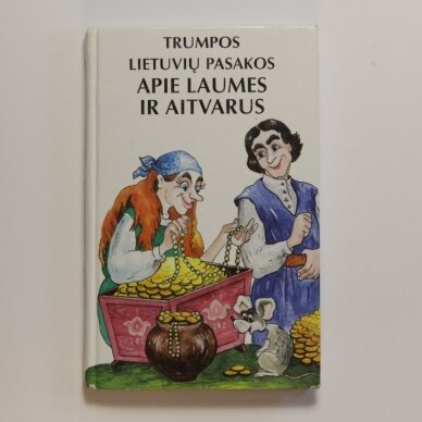 Trumpos lietuvių pasakos apie laumes ir aitvarus Trumpos lietuvių pasakos apie laumes ir aitvarus