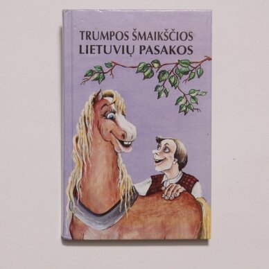 Trumpos šmaikščios lietuvių pasakos Trumpos šmaikščios lietuvių pasakos