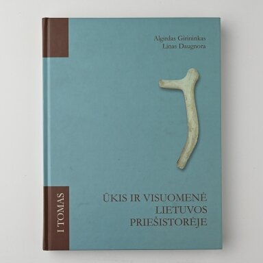 Ūkis ir visuomenė Lietuvos priešistorėje T. 1