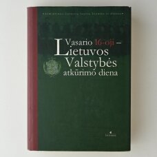 Vasario 16-oji – Lietuvos Valstybės atkūrimo diena