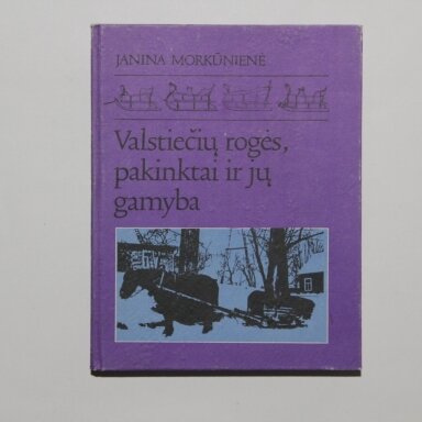 Valstiečių rogės, pakinktai ir jų gamyba Valstiečių rogės, pakinktai ir jų gamyba