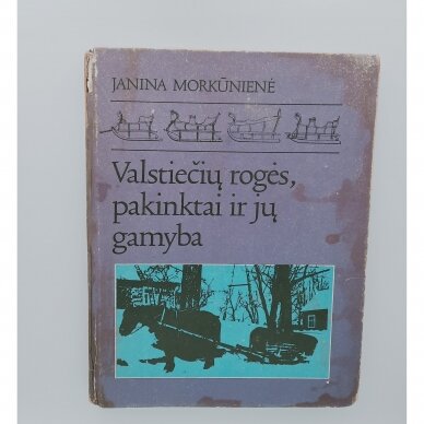 Valstiečių rogės, pakinktai ir jų gamyba Valstiečių rogės, pakinktai ir jų gamyba