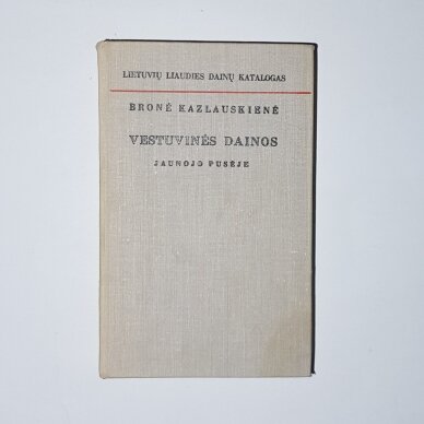 Lietuvių liaudies dainų katalogas. T. 3 : Vestuvinės dainos jaunojo pusėje Lietuvių liaudies dainų katalogas. T. 3 : Vestuvinės dainos jaunojo pusėje
