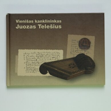 Vienišas kanklininkas Juozas Telešius Vienišas kanklininkas Juozas Telešius