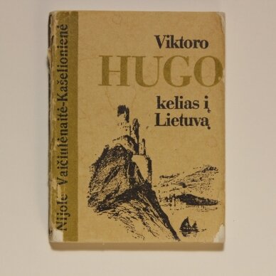 Viktoro Hugo kelias į Lietuvą Viktoro Hugo kelias į Lietuvą
