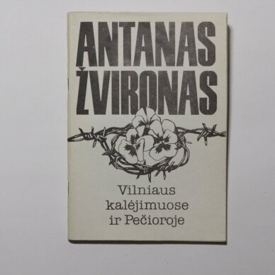 Vilniaus kalėjimuose ir Pečioroje Vilniaus kalėjimuose ir Pečioroje