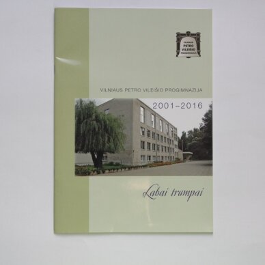 Vilniaus Petro Vileišio Progimnazija 2001 - 2016: Labai trumpai Vilniaus Petro Vileišio Progimnazija 2001 - 2016: Labai trumpai