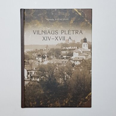 Vilniaus plėtra XIV - XVII a.