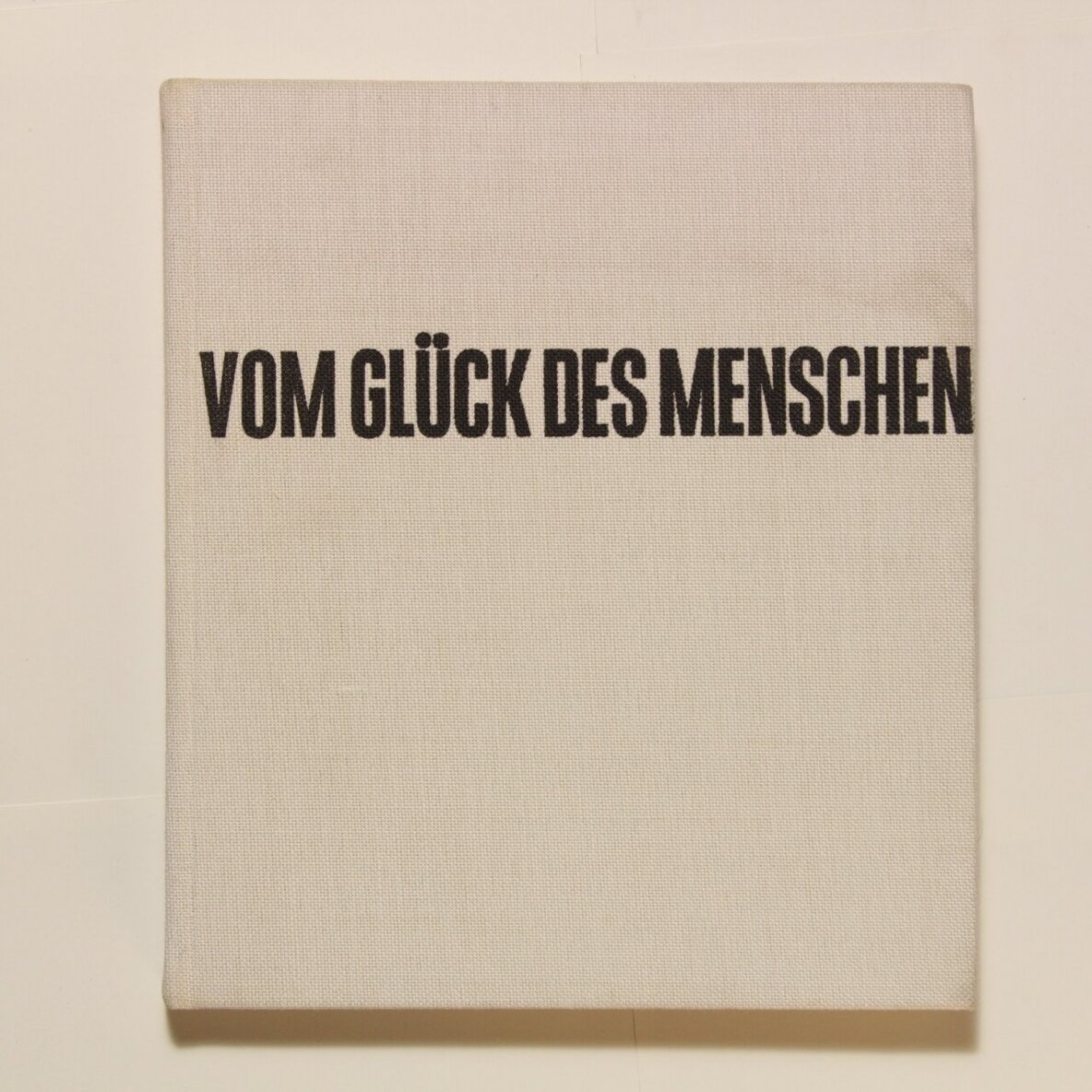 Vom Glück des Menschen Vom Glück des Menschen