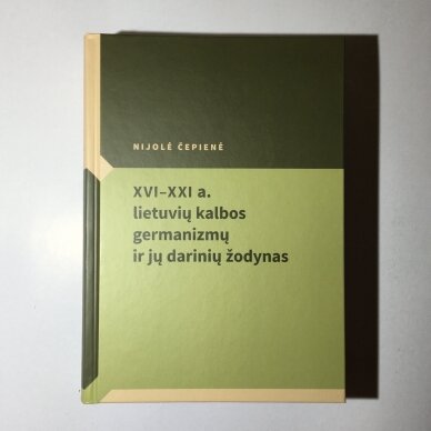XVI–XXI a. lietuvių kalbos germanizmų ir jų darinių žodynas XVI–XXI a. lietuvių kalbos germanizmų ir jų darinių žodynas