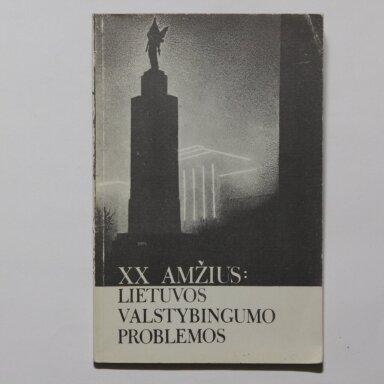 XX amžius : Lietuvos valstybingumo problemos XX amžius : Lietuvos valstybingumo problemos