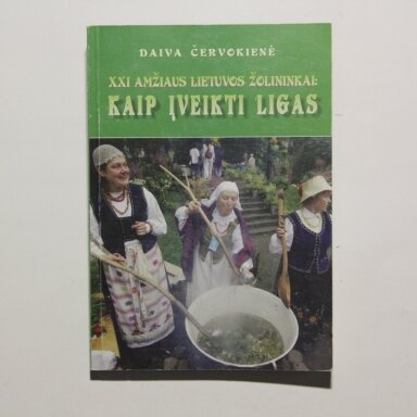XXI amžiaus Lietuvos žolininkai: kaip įveikti ligas XXI amžiaus Lietuvos žolininkai: kaip įveikti ligas