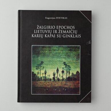 Žalgirio epochos lietuvių ir žemaičių karių kapai su ginklais Žalgirio epochos lietuvių ir žemaičių karių kapai su ginklais