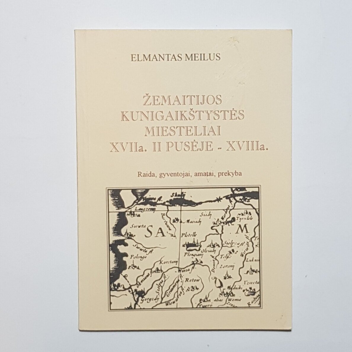 Žemaitijos kunigaikštystės miesteliai XVII a. II pusėje - XVIII a. Žemaitijos kunigaikštystės miesteliai XVII a. II pusėje - XVIII a.