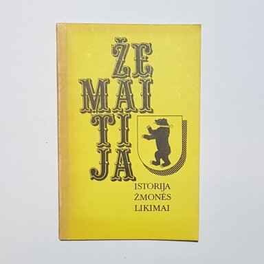Žemaitija : istorija, žmonės, likimai Žemaitija : istorija, žmonės, likimai