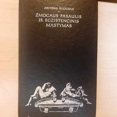Žmogaus pasaulis ir egzistencinis mąstymas Žmogaus pasaulis ir egzistencinis mąstymas