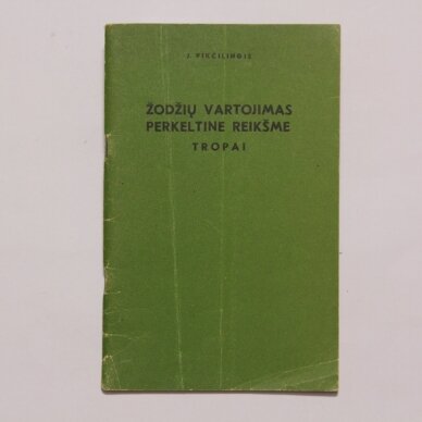 Žodžių vartojimas perkeltine reikšme: tropai Žodžių vartojimas perkeltine reikšme: tropai